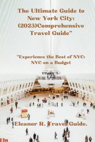 The Ultimate Guide to New York City:(2023)Comprehensive Travel Guide": "Experience the Best of NYC: NYC on a Budget