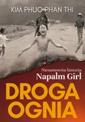 Biografie i autobiografie - Droga ognia Niesamowita historia Napalm Girl Nowa - miniaturka - grafika 1