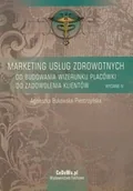 Ekonomia - Marketing usług zdrowotnych. Od budowania wizerunku placówki do zadowolenia klientów - miniaturka - grafika 1
