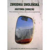 Polityka i politologia - Zbrodnia smoleńska. Anatomia zamachu - Antyk - miniaturka - grafika 1