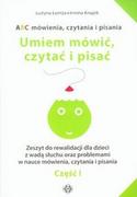 Edukacja przedszkolna - ABC mówienia czytania i pisania Umiem mówić, czytać i pisać Część 1 - Justyna Łomża - miniaturka - grafika 1