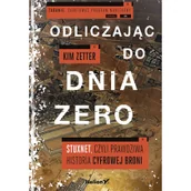 Psychologia - Helion Odliczając do dnia zero. Stuxnet, czyli prawdziwa historia cyfrowej broni Kim Zetter - miniaturka - grafika 1