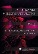 Pomoce naukowe - Spotkania międzykulturowe T.1 Literaturoznawstwo - Krystyna Jarząbek, Anna Ruttar, Sylwia Sojda - miniaturka - grafika 1