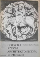Książki o kulturze i sztuce - Gotycka rzeźba architektoniczna w Prusach - miniaturka - grafika 1