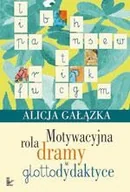 Podręczniki dla szkół wyższych - Motywacyjna rola dramy w glottodydaktyce - Alicja Gałązka - miniaturka - grafika 1