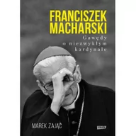 Biografie i autobiografie - Marek Zając Franciszek Macharski Gawędy o niezwykłym kardynale - miniaturka - grafika 1
