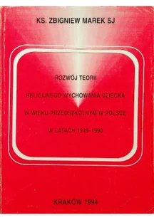 Rozwój teorii religijnego wychowania dziecka w wieku przedszkolnym w Polsce w latach 1945 - 1990 - Religia i religioznawstwo - miniaturka - grafika 1