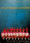 Historia świata - 80 lat polskiej siatkówki - miniaturka - grafika 1