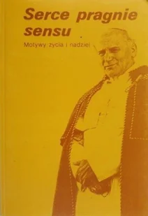 Serce pragnie sensu Motywy życia i nadziei - Religia i religioznawstwo - miniaturka - grafika 1
