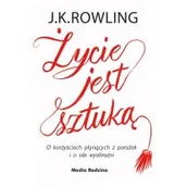 Poradniki hobbystyczne - Życie jest sztuką O korzyściach płynących z porażek i o sile wyobraźni J.K Rowling - miniaturka - grafika 1
