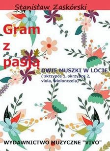 Wydawnictwo Muzyczne VIVO Gram z pasją Dwie muszki w locie - Stanisław Zaskórski - Książki o muzyce - miniaturka - grafika 2