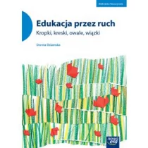Edukacja przez ruch Kropki, kreski, owale, wiązki - Dorota Dziamska - Pedagogika i dydaktyka - miniaturka - grafika 1
