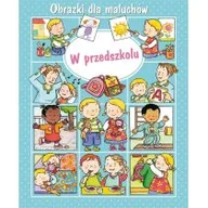 Książki edukacyjne - Olesiejuk Sp. z o.o. W przedszkolu. Obrazki dla maluchów Emilie Beaumont, Nathalie Belineau, Sylvie Michelet (ilustr.) - miniaturka - grafika 1