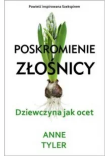 Dolnośląskie Poskromienie złośnicy. Dziewczyna jak ocet - Anne Tyler - Powieści - miniaturka - grafika 2