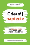 E-booki - nauka - Odetnij napięcie. Jak pokonać stres dzięki praktykom psychosomatycznym - miniaturka - grafika 1