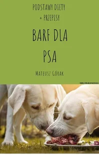 Barf dla psa. Podstawy diety + przepisy - E-booki - poradniki - miniaturka - grafika 1