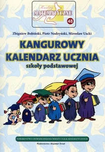 Aksjomat Piotr Nodzyński Miniatury matematyczne 48 Kangurowy kalendarz ucznia szkoły podstawowej - Zbigniew Bobiński, Piotr Nodzyński, Mirosław Uscki - Podręczniki dla szkół podstawowych - miniaturka - grafika 2