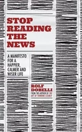 Książki obcojęzyczne o biznesie i marketingu - Rolf Dobelli Stop Reading the News - miniaturka - grafika 1