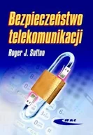 Podręczniki dla szkół wyższych - Bezpieczeństwo telekomunikacji - Sutton Roger J. - miniaturka - grafika 1