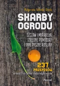 Książki kucharskie - Pascal Skarby ogrodu. Szczaw, mirabelki, zielone pomidory i inne pyszne rośliny Małgorzata Kalemba-Drożdż - miniaturka - grafika 1