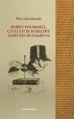 Biografie i autobiografie - Universitas Barwy polskości, czyli życie burzliwe Tadeusza Bułharyna Piotr Głuszkowski - miniaturka - grafika 1