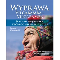 Roman Warszewski Wyprawa Vilcabamba-Vilcabamba Śladami wojownika którego nie imał się czas - Książki podróżnicze - miniaturka - grafika 1