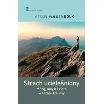 Bessel van der Kolk Strach ucieleśniony Mózg umysł i ciało w terapii traumy - Poradniki psychologiczne - miniaturka - grafika 1