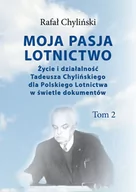 Biografie i autobiografie - CB Moja pasja lotnictwo Tom 2 - Chyliński Rafał - miniaturka - grafika 1