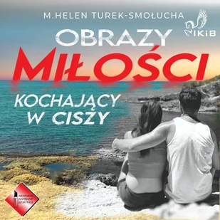 Obrazy Miłości. Kochający w ciszy. - Audiobooki - romanse Obrazy Miłości. Kochający w ciszy. - Audiobooki - romanse - miniaturka - grafika 1