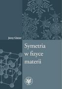 Fizyka i astronomia - Ginter Jerzy Symetria w fizyce materii - mamy na stanie, wyślemy natychmiast - miniaturka - grafika 1
