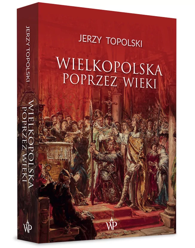 Wielkopolska poprzez wieki Jerzy Topolski