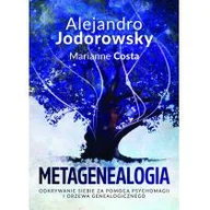 Psychologia - Metagenealogia. Odkrywanie siebie za pomocą psychomagii i drzewa genealogicznego - miniaturka - grafika 1