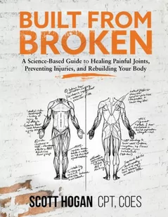 Saltwrap Built from Broken: A Science-Based Guide to Healing Painful Joints, Preventing Injuries, and Rebuilding Your Body - Pozostałe książki - miniaturka - grafika 2
