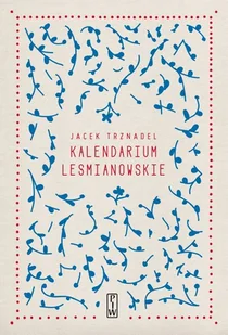 PIW Kalendarium Leśmianowskie - Jacek Trznadel - Filologia i językoznawstwo - miniaturka - grafika 1