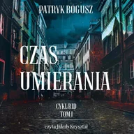 Audiobooki - kryminał, sensacja, thriller - Czas umierania. Tom 1 - miniaturka - grafika 1
