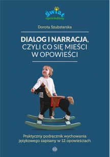 Harmonia Dialog i narracja, czyli co się mieści w opowieści. Praktyczny podręcznik wychowania językowego zapisany w 12 opowieściach Dorota Szubstarska - Materiały pomocnicze dla nauczycieli - miniaturka - grafika 2