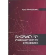 Ekonomia - Sienkiewicz Mariusz Wiktor Innowacyjny wymiar współczesnej polityki rozwoju lokalnego - miniaturka - grafika 1