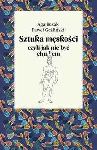 Sztuka męskości, czyli jak nie być chu*em - E-booki - poradniki - miniaturka - grafika 1