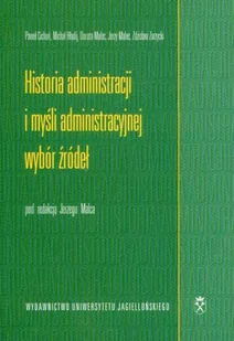 Wydawnictwo Uniwersytetu Jagiellońskiego Historia administracji i myśli administracyjnej. Wybór źródeł - Wydawnictwo Uniwersytetu Jagiellońskiego, Uniwersytet Jagielloński - Historia Polski - miniaturka - grafika 1