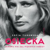 Audiobooki - biografie - Osiecka. Nikomu nie żal pięknych kobiet Zofia Turowska - miniaturka - grafika 1