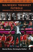 Felietony i reportaże - Najwięksi trenerzy futbolu zdradzają tajemnice sukcesu - miniaturka - grafika 1