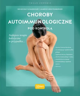 Esteri Choroby autoimmunologiczne pod kontrolą Schaenzler Nicole, Breitenberger Markus - Literatura popularno naukowa dla młodzieży - miniaturka - grafika 1