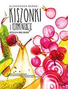 Książki kucharskie - Kiszonki i fermentacje. Bestseller w nowej odsłonie - miniaturka - grafika 1