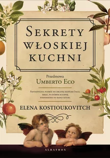 Elena Kostiukovich Sekrety włoskiej kuchni Dlaczego włosi lubią rozmawiać o jedzeniu$97 - Książki kucharskie - miniaturka - grafika 1