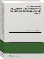 Prawo - Wybór prawa dla zobowiązań umownych na gruncie rozporządzenia Rzym I [PRZEDSPRZEDAŻ] - miniaturka - grafika 1