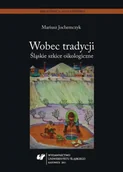 Pomoce naukowe - Wobec tradycji. Śląskie szkice oikologiczne - Mariusz Jochemczyk - miniaturka - grafika 1
