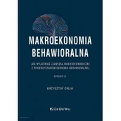 Ekonomia - Makroekonomia behawioralna. Jak wyjaśniać zjawiska makroekonomiczne z wykorzystaniem ekonomii behawioralnej - miniaturka - grafika 1