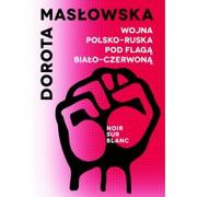 Powieści - Noir sur Blanc Wojna polsko-ruska pod flagą biało-czerwoną Dorota Masłowska - miniaturka - grafika 1