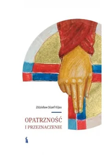 Opatrzność i przeznaczenie Zdzisław Kijas - Religia i religioznawstwo - miniaturka - grafika 3