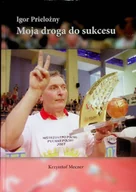 Pamiętniki, dzienniki, listy - Igor Prielożny. Moja droga do sukcesu siatkówka - miniaturka - grafika 1